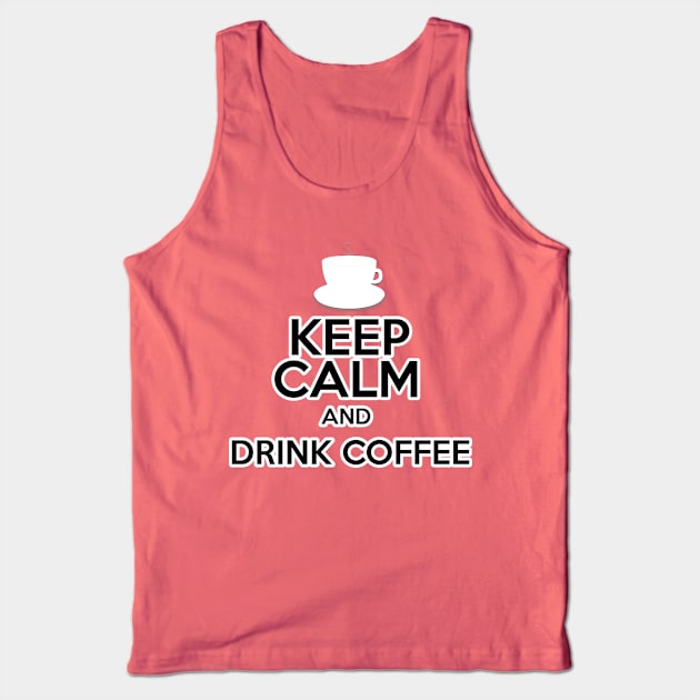 Keep Calm And Drink Coffee Tank Top by Gallifrey1995